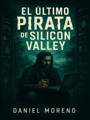 cover image of El Último Pirata de Silicon Valley